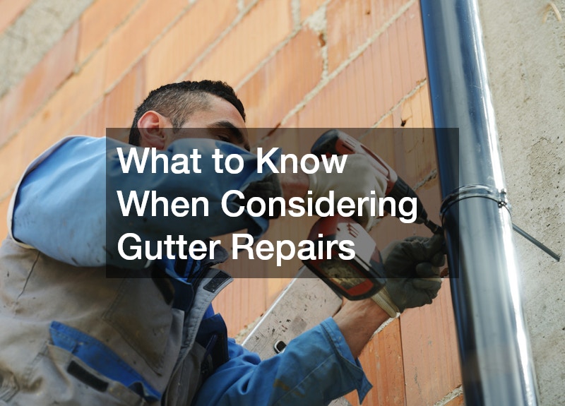 What to Know When Considering Gutter Repairs
